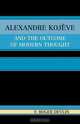 Alexandre Kojeve and the Outcome of Modern Thought, F. Roger Devlin 