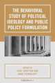 The Behavioral Study of Political Ideology and Public Policy Formulation, 