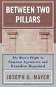 Between Two Pillars, Joseph G. Mayer 