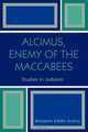 Alcimus, Enemy of the Maccabees, Benjamin Edidin Scolnic 