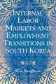 Internal Labor Markets and Employment Transitions in South Korea, Chong Ed. Kim 