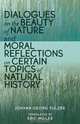 Dialogues on the Beauty of Nature and Moral Reflections on Certain Topics of Natural History, Johann Georg Miller Sulzer 