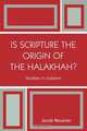 Is Scripture the Origin of the Halakhah?, Jacob Neusner 