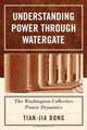 Understanding Power Through Watergate, Tian-Jia Dong 