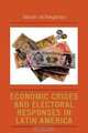 Economic Crises and Electoral Responses in Latin America, Fabixn Echegaray 