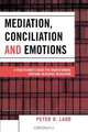 Mediation, Conciliation, and Emotions, Peter D. Ladd 