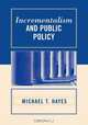 Incrementalism and Public Policy, Michael T. Hayes 