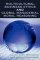 Multicultural Business Ethics and Global Managerial Moral Reasoning, Parhizgar Kamal Dean 