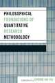 Philosophical Foundations of Quantitative Research Methodology, Chong Yu 