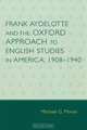 Frank Aydelotte and the Oxford Approach to English Studies in America, Michael Moran 