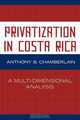 Privatization in Costa Rica, Anthony Chamberlain 