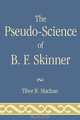 Pseudo-Science of B. F. Skinner, Tibor R. Machan 