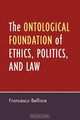 The Ontological Foundation of Ethics, Politics, and Law, Francesco Belfiore 