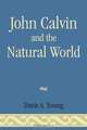 John Calvin and the Natural World, Davis A. Young 