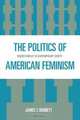 The Politics of American Feminism, James T. Bennett 
