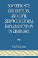 Sovereignty, Corruption and Civil Service Reform Implementation in Zimbabwe, Paul Mavima 