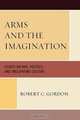 Arms and the Imagination, Robert C. Gordon 