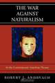 The War Against Naturalism, Robert J. Andreach 