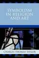 Symbolism in Religion and Art, Charles Thomas Taylor 