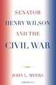 Senator Henry Wilson and the Civil War, John L. Myers 