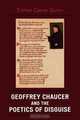 Geoffrey Chaucer and the Poetics of Disguise, Esther Casier Quinn 