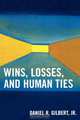 Wins, Losses, and Human Ties, Daniel R. Jr. Gilbert 