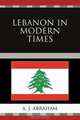 Lebanon in Modern Times, A. J. Abraham 