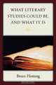 What Literary Sutdies Could Be, and What It Is, Bruce Fleming 