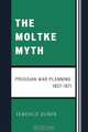 The Moltke Myth, Terence Zuber 