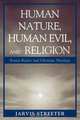 Human Nature, Human Evil, and Religion, Jarvis Streeter 