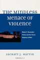 Mindless Menace of Violence, Zachary J. Martin 