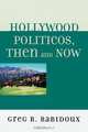 Hollywood Politicos, Then and Now, Greg R. Rabidoux 
