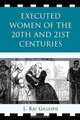 Executed Women of 20th and 21st Centuries (Revised), L. Kay Gillespie 