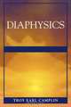 Diaphysics, Troy Earl Camplin 