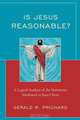 Is Jesus Reasonable?, Gerald R. Prichard 