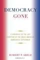 Democracy Gone, Robert P. Abele 