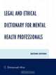 Legal and Ethical Dictionary for Mental Health Professionals, C. Emmanuel Ahia 