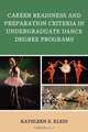 Career Readiness and Preparation Criteria in Undergraduate Dance Degree Programs, Kathleen E. Klein 