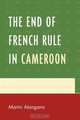 The End of French Rule in Cameroon, Martin Atangana 
