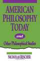 American Philosophy Today, and Other Philosophical Studies, Nicholas Rescher 