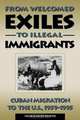 From Welcomed Exiles to Illegal Immigrants, Felix Masud-Piloto 