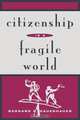 Citizenship in a Fragile World, Bernard P. Dauenhauer 