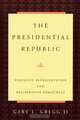 The Presidential Republic, Gary L. II Gregg 