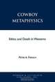 Cowboy Metaphysics, Peter A. French 