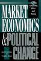 Market Economics and Political Change, 