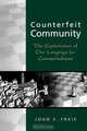 Counterfeit Community, John F. Freie 