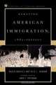 Debating American Immigration, 1882-Present, Roger Daniels 