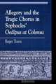 Allegory and the Tragic Chorus in Sophocles