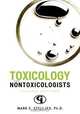 Toxicology for Nontoxicologists, Mark E. PH.D. Stelljes 