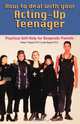 How to Deal with Your Acting Up Teenager, Robert T. Bayard 